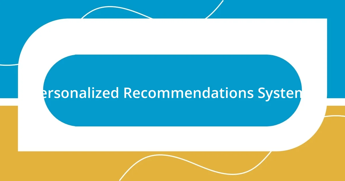 Personalized Recommendations Systems