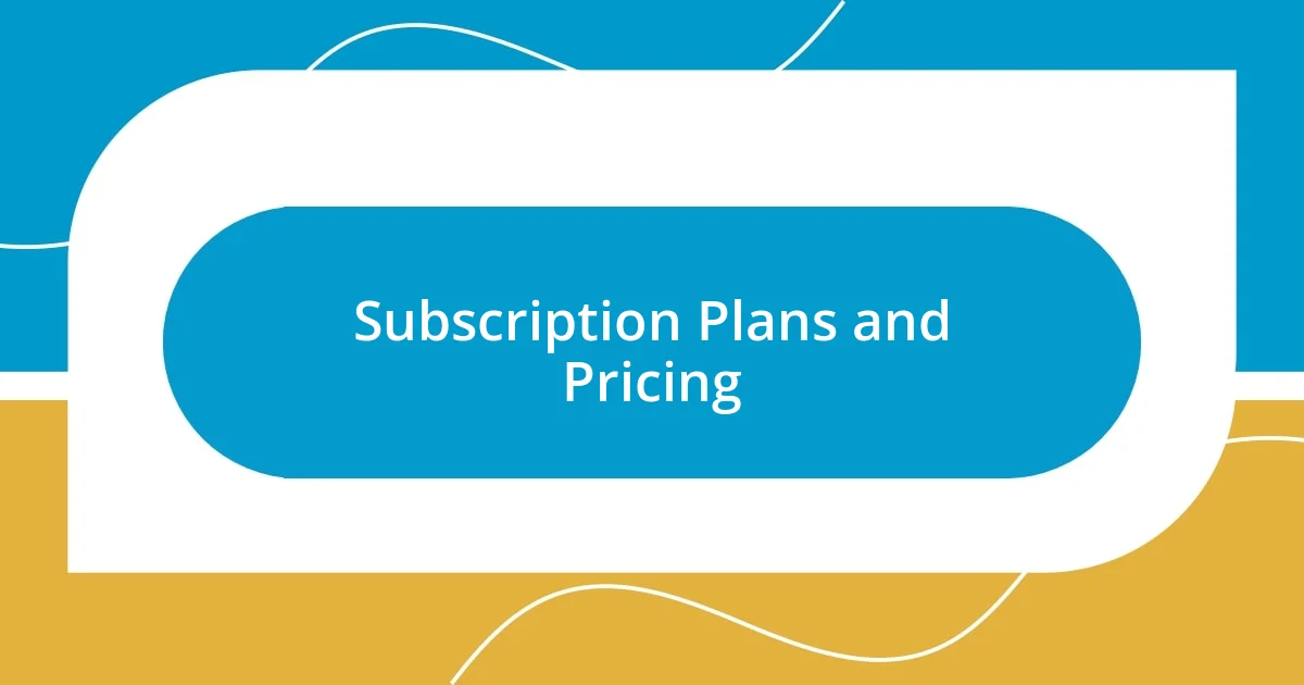 Subscription Plans and Pricing