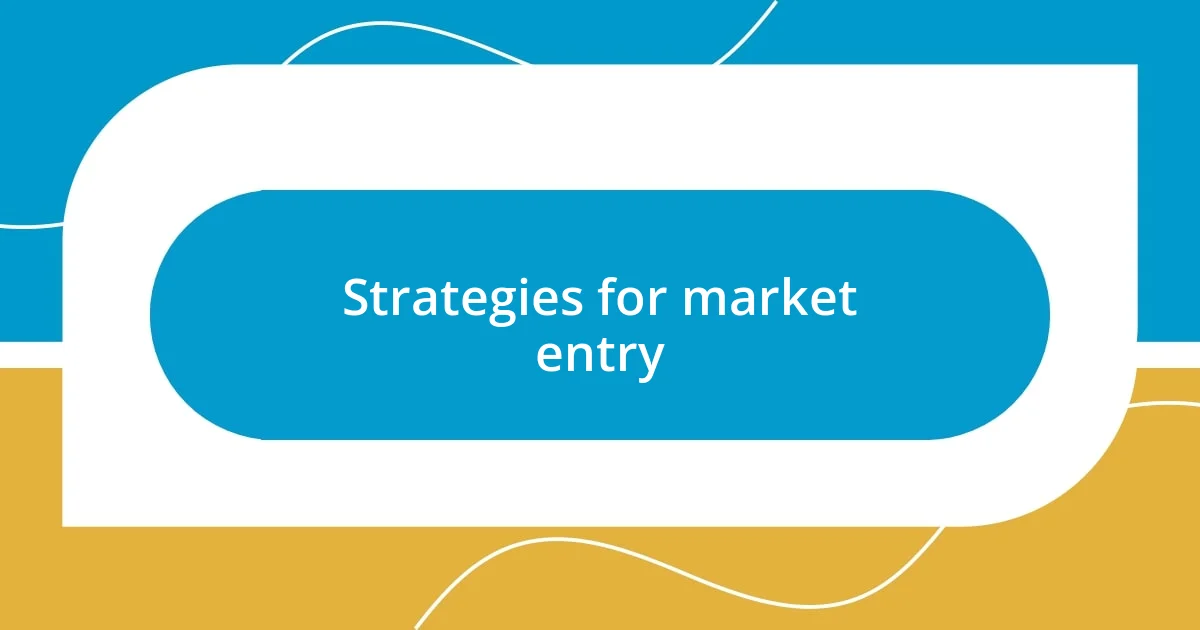 Strategies for market entry