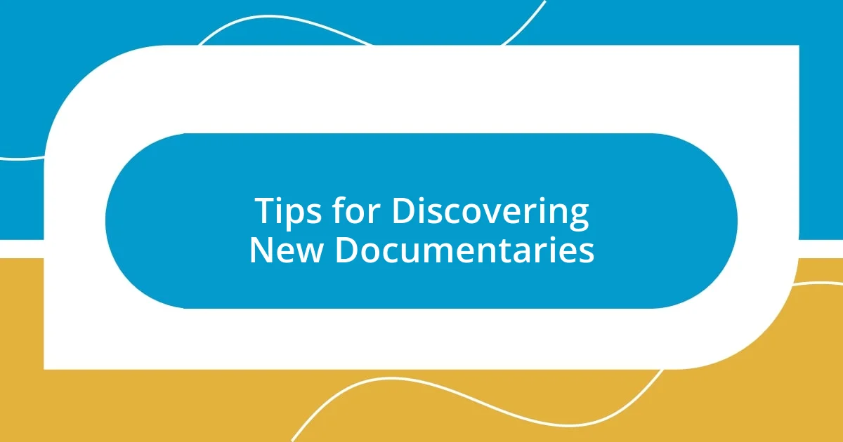 Tips for Discovering New Documentaries